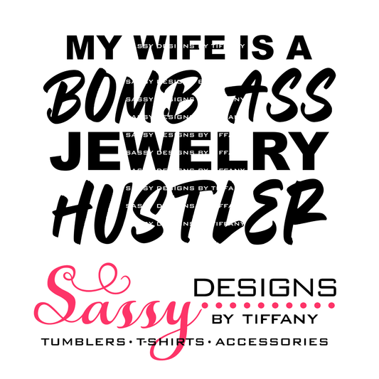 My Wife is a Bomb Ass Jewelry Hustler