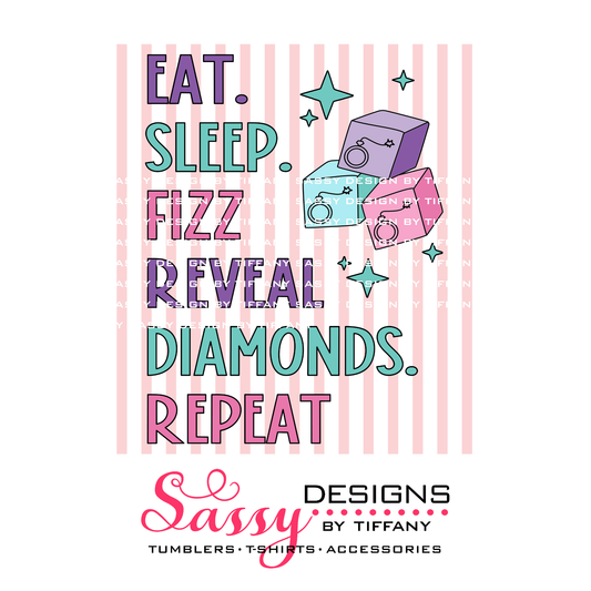 Eat. Sleep. Fizz. Reveal Diamonds. Repeat